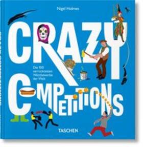 Holmes / Wiedemann | Crazy Competitions | Buch | 978-3-8365-3909-8 | sack.de