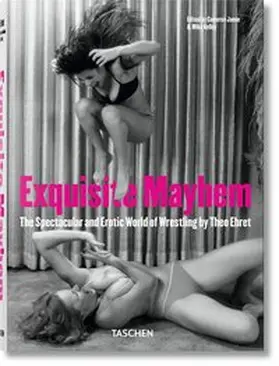 Kelley / Jamie |  Exquisite Mayhem - The Spectacular and Erotic World of Wrestling | Buch |  Sack Fachmedien