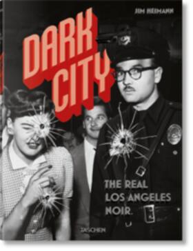 Heimann | Dark City. The Real Los Angeles Noir | Buch | 978-3-8365-6076-4 | sack.de