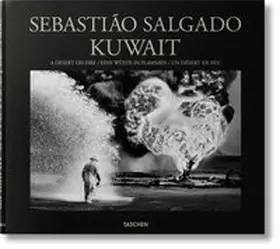 Salgado |  Sebastião Salgado. Kuwait. A Desert on Fire | Buch |  Sack Fachmedien
