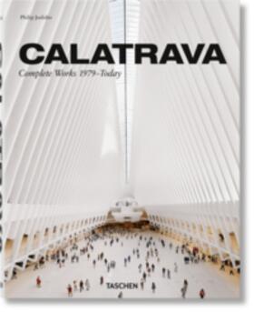 Jodidio | Calatrava. Complete Works 1979-Today | Buch | 978-3-8365-7241-5 | sack.de