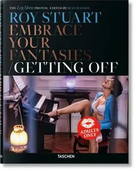 Hanson |  Roy Stuart. The Leg Show Photos: Embrace Your Fantasies, Getting Off | Buch |  Sack Fachmedien