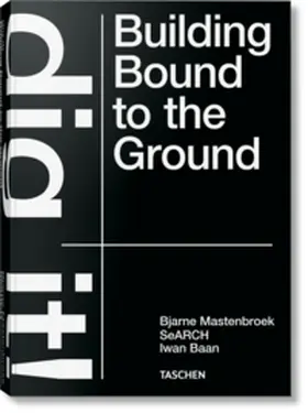 Mastenbroek / Mecredy |  Bjarne Mastenbroek. Dig it! Building Bound to the Ground | Buch |  Sack Fachmedien