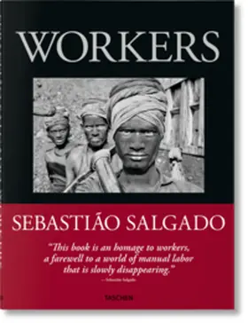 Salgado |  Sebastião Salgado. Workers. An Archaeology of the Industrial Age | Buch |  Sack Fachmedien