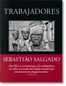 Salgado |  Sebastião Salgado. Trabajadores. Una arqueología de la era industrial | Buch |  Sack Fachmedien