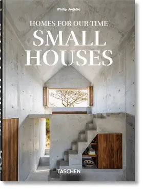 Jodidio |  Homes For Our Time. Small Houses. 45th Ed. | Buch |  Sack Fachmedien