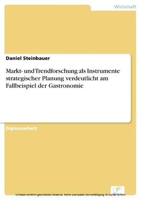 Steinbauer | Markt- und Trendforschung als Instrumente strategischer Planung verdeutlicht am Fallbeispiel der Gastronomie | E-Book | sack.de