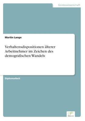 Lange | Verhaltensdispositionen älterer Arbeitnehmer im Zeichen des demografischen Wandels | Buch | 978-3-8366-0229-7 | sack.de