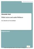 Kock |  Wilde Action und sanfte Wellness | eBook | Sack Fachmedien