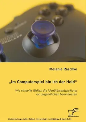 Raschke | "Im Computerspiel bin ich der Held" | E-Book | www.sack.de