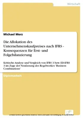 Merz |  Die Allokation des Unternehmenskaufpreises nach IFRS - Konsequenzen für Erst- und Folgebilanzierung | eBook | Sack Fachmedien