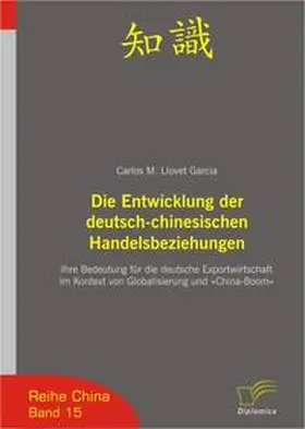 Llovet Garcia |  Die Entwicklung der deutsch-chinesischen Handelsbeziehungen | Buch |  Sack Fachmedien