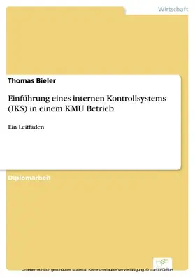 Bieler |  Einführung eines internen Kontrollsystems (IKS) in einem KMU Betrieb | eBook | Sack Fachmedien