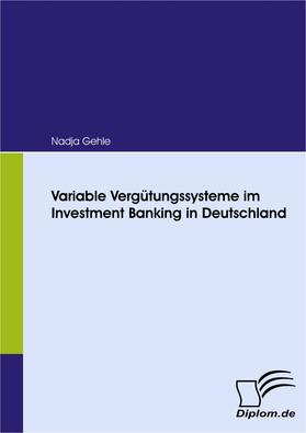 Gehle |  Variable Vergütungssysteme im Investment Banking in Deutschland | eBook | Sack Fachmedien