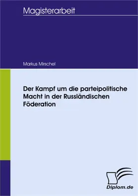 Mirschel |  Der Kampf um die parteipolitische Macht in der Russländischen Föderation | eBook | Sack Fachmedien