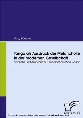 Kämpfe |  Tango als Ausdruck der Melancholie in der modernen Gesellschaft | eBook | Sack Fachmedien