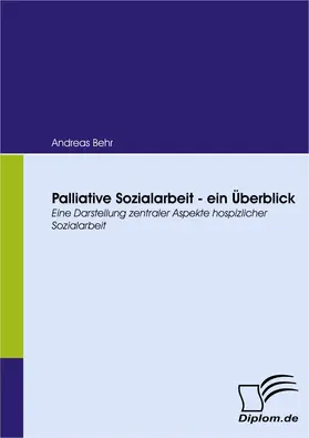 Behr |  Palliative Sozialarbeit - ein Überblick | eBook | Sack Fachmedien