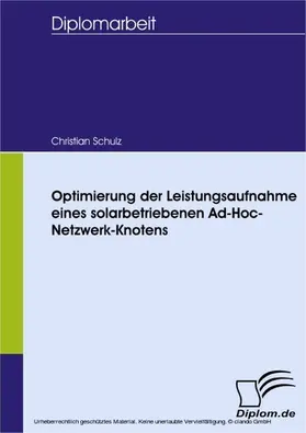 Schulz |  Optimierung der Leistungsaufnahme eines solarbetriebenen Ad-Hoc-Netzwerk-Knotens | eBook | Sack Fachmedien