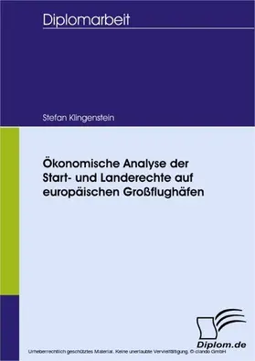 Klingenstein |  Ökonomische Analyse der Start- und Landerechte auf europäischen Großflughäfen | eBook | Sack Fachmedien