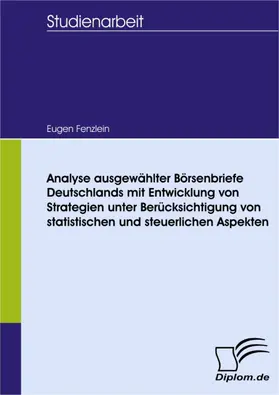 Fenzlein |  Analyse ausgewählter Börsenbriefe Deutschlands mit Entwicklung von Strategien unter Berücksichtigung von statistischen und steuerlichen Aspekten | eBook | Sack Fachmedien