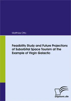 Otto | Feasibility Study and Future Projections of Suborbital Space Tourism at the Example of Virgin Galactic | E-Book | www.sack.de
