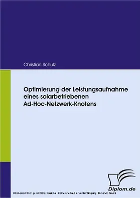 Schulz |  Optimierung der Leistungsaufnahme eines solarbetriebenen Ad-Hoc-Netzwerk-Knotens | eBook | Sack Fachmedien