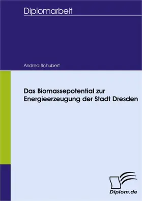 Schubert |  Das Biomassepotential zur Energieerzeugung der Stadt Dresden | eBook | Sack Fachmedien