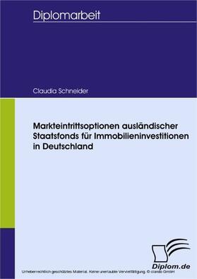 Schneider | Markteintrittsoptionen ausländischer Staatsfonds für Immobilieninvestitionen in Deutschland | E-Book | sack.de