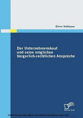 Hoffmann |  Der Unternehmenskauf und seine möglichen bürgerlich-rechtlichen Ansprüche | eBook | Sack Fachmedien