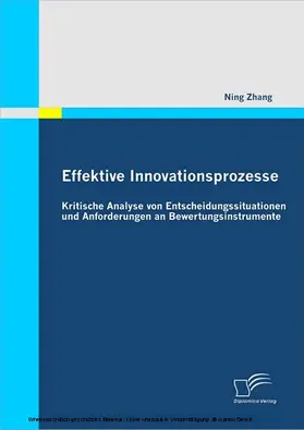 Zhang |  Effektive Innovationsprozesse - Kritische Analyse von Entscheidungssituationen und Anforderungen an Bewertungsinstrumente | eBook | Sack Fachmedien