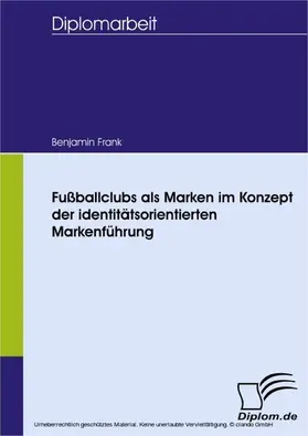 Frank |  Fußballclubs als Marken im Konzept der identitätsorientierten Markenführung | eBook | Sack Fachmedien