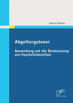 Richter |  Abgeltungsteuer: Auswirkung auf die Besteuerung von Kapitaleinkünften | eBook | Sack Fachmedien