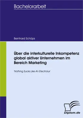 Schöps |  Über die interkulturelle Inkompetenz global aktiver Unternehmen im Bereich Marketing | eBook | Sack Fachmedien