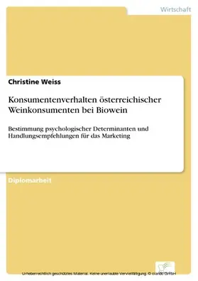Weiss |  Konsumentenverhalten österreichischer Weinkonsumenten bei Biowein | eBook | Sack Fachmedien