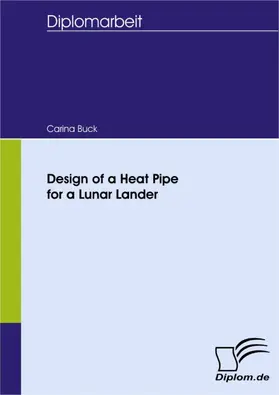 Buck |  Design of a Heat Pipe for a Lunar Lander | eBook | Sack Fachmedien