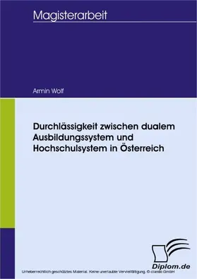 Wolf |  Durchlässigkeit zwischen dualem Ausbildungssystem und Hochschulsystem in Österreich | eBook | Sack Fachmedien