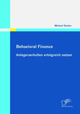Decker |  Behavioral Finance: Anlegerverhalten erfolgreich nutzen | eBook | Sack Fachmedien