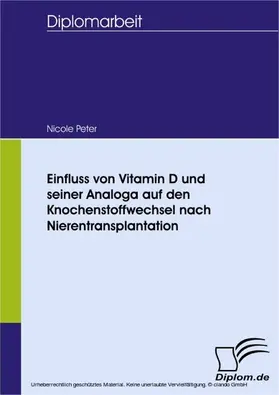 Peter |  Einfluss von Vitamin D und seiner Analoga auf den Knochenstoffwechsel nach Nierentransplantation | eBook | Sack Fachmedien