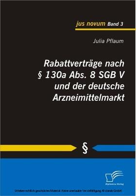 Pflaum | Rabattverträge nach § 130a Abs. 8 SGB V und der deutsche Arzneimittelmarkt | E-Book | sack.de