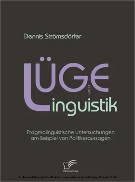Strömsdörfer |  Lüge und Linguistik: Pragmalinguistische Untersuchungen am Beispiel von Politikeraussagen | eBook | Sack Fachmedien