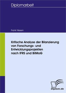 Niesen | Kritische Analyse der Bilanzierung von Forschungs- und Entwicklungsprojekten nach IFRS und BilMoG | E-Book | sack.de