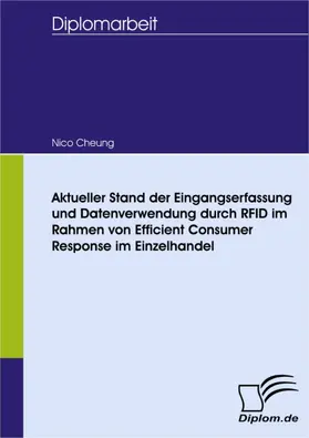 Cheung |  Aktueller Stand der Eingangserfassung und Datenverwendung durch RFID im Rahmen von Efficient Consumer Response im Einzelhandel | eBook | Sack Fachmedien