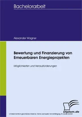Wagner |  Bewertung und Finanzierung von Erneuerbaren Energieprojekten | eBook | Sack Fachmedien