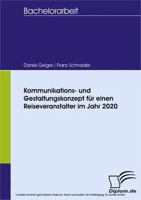 Geiger / Schneider |  Kommunikations- und Gestaltungskonzept für einen Reiseveranstalter im Jahr 2020 | eBook | Sack Fachmedien