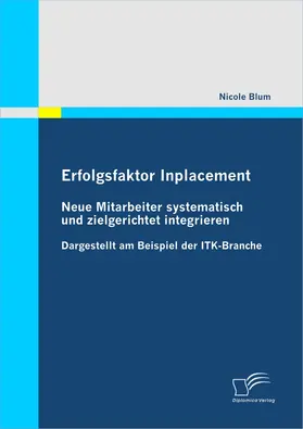 Blum |  Erfolgsfaktor Inplacement: Neue Mitarbeiter systematisch und zielgerichtet integrieren | eBook | Sack Fachmedien
