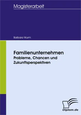 Wurm |  Familienunternehmen - Probleme, Chancen und Zukunftsperspektiven | eBook | Sack Fachmedien