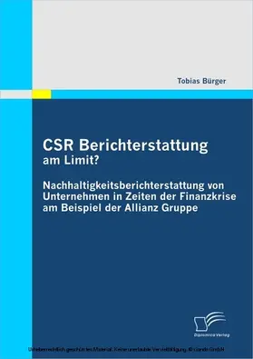 Bürger |  CSR Berichterstattung am Limit? Nachhaltigkeitsberichterstattung von Unternehmen in Zeiten der Finanzkrise am Beispiel der Allianz Gruppe | eBook | Sack Fachmedien