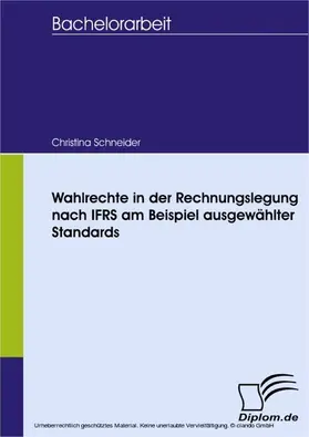 Schneider |  Wahlrechte in der Rechnungslegung nach IFRS am Beispiel ausgewählter Standards | eBook | Sack Fachmedien