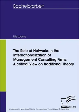 Laacks |  The Role of Networks in the Internationalization of Management Consulting Firms: A critical View on traditional Theory | eBook | Sack Fachmedien