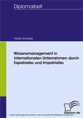 Schwarz |  Wissensmanagement in internationalen Unternehmen durch Expatriates und Impatriates | eBook | Sack Fachmedien